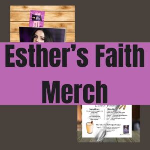 Esther's Faith Merch